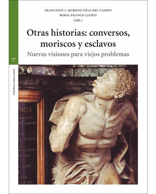 Otras historias: conversos, moriscos y esclavos: Nuevas visiones para viejos problemas