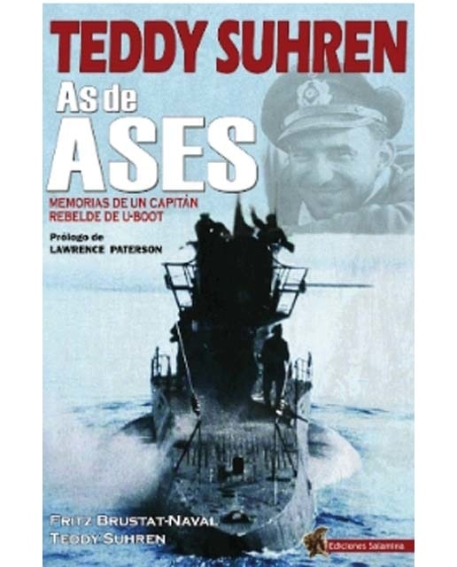 Imagen 1 de Teddy Suhren As de Ases: Memorias de un capitán rebelde de U-Boot  (Tapa blanda con solapas)