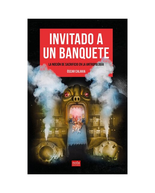Imagen 0 de Invitado a un banquete: La noción de sacrificio en la antropología  (Tapa blanda con solapas)