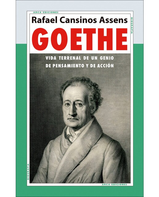 Goethe: Vida terrenal de un genio de pensamiento y acción 1