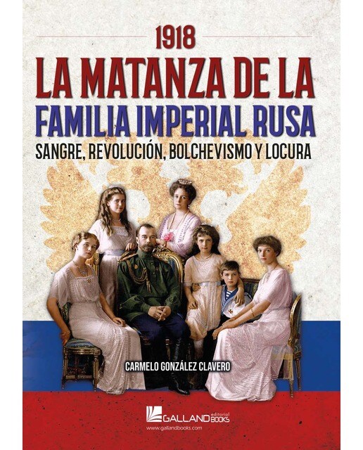 Imagen 1 de 1918. La matanza de la familia imperial rusa.: Sangre, revolución, bolchevismo y locura.
