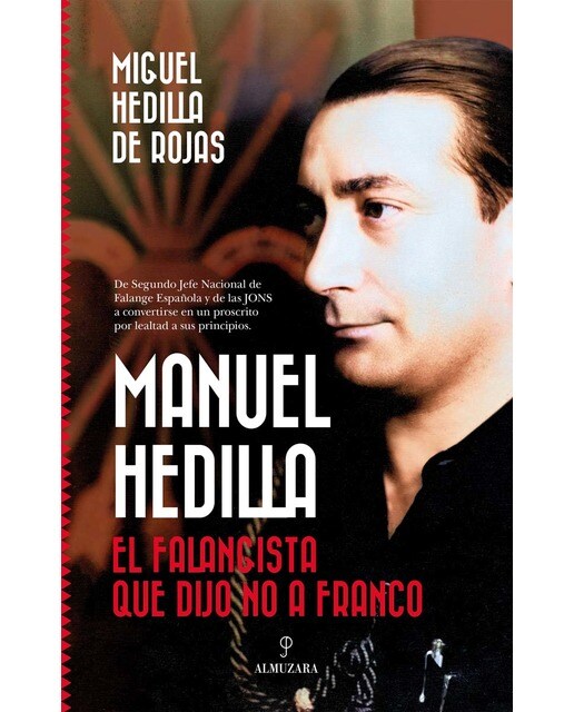 Manuel Hedilla: El falangista que dijo no a Franco (Capa mole) 1