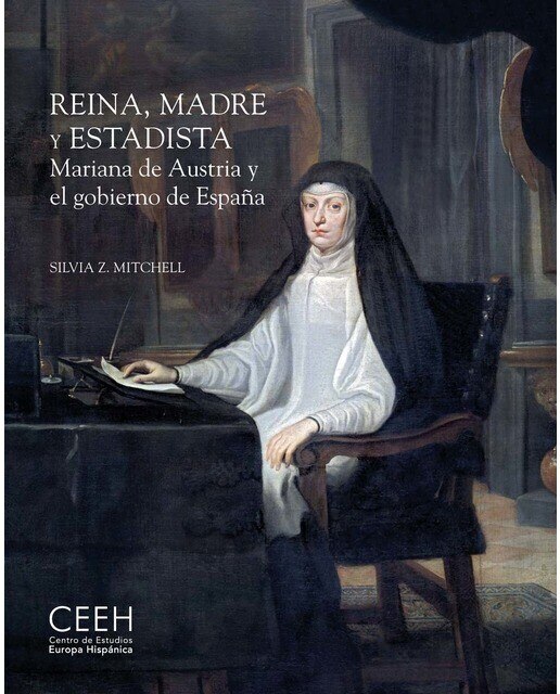 Reina, madre y estadista. Mariana de Austria y el gobierno de España (Capa dura) 1