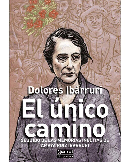 El único camino: seguido de las memorias inéditas de Amaya Ruiz Ibárruri (Capa mole com abas) 1