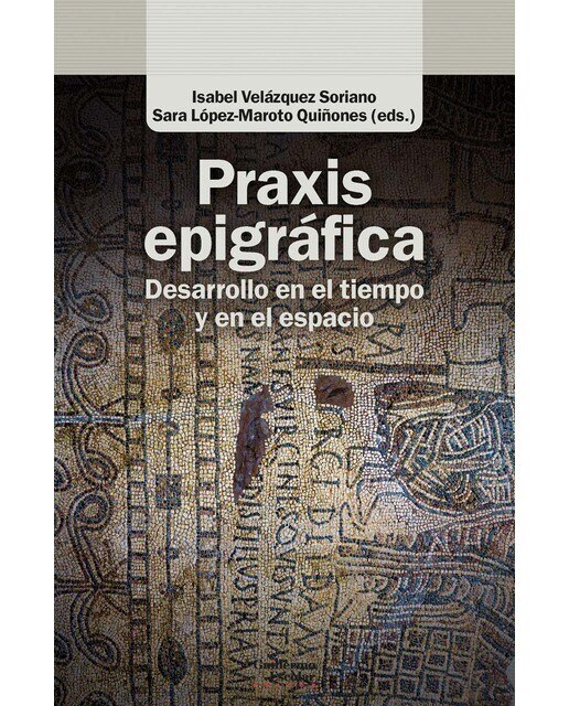 Praxis epigráfica: Desarrollo en el tiempo y en el espacio 1