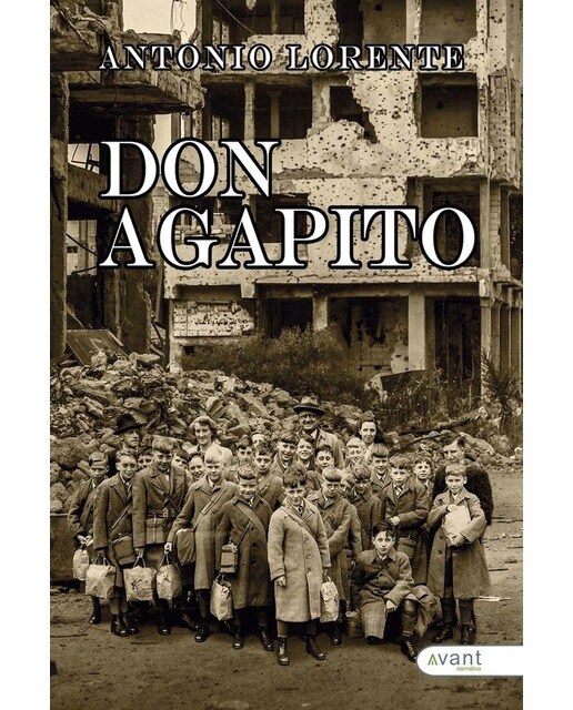 Don Agapito: Una historia sobre los acontecimientos políticos, sociales y educativos de la España convulsa, dura y apasionante entre lo