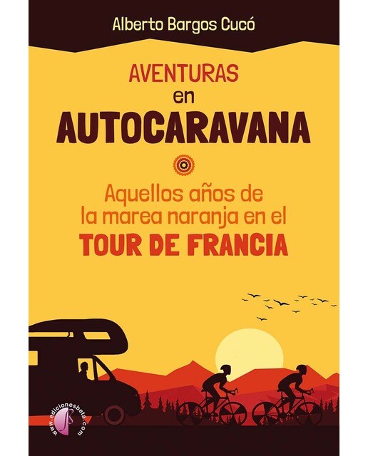 Aventuras en autocaravana: Aquellos años de la marea naranja en el Tour de Francia (Capa mole) 1