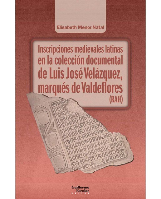 Inscripciones medievales latinas en la colección documental de Luis José Velázquez, marqués de Valdeflores (RAH) 1