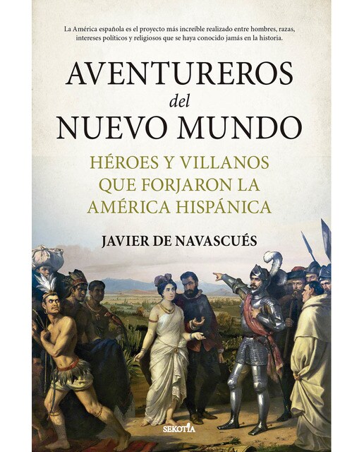 Aventureros del Nuevo Mundo: Héroes y villanos que forjaron la América hispánica (Capa mole) 1