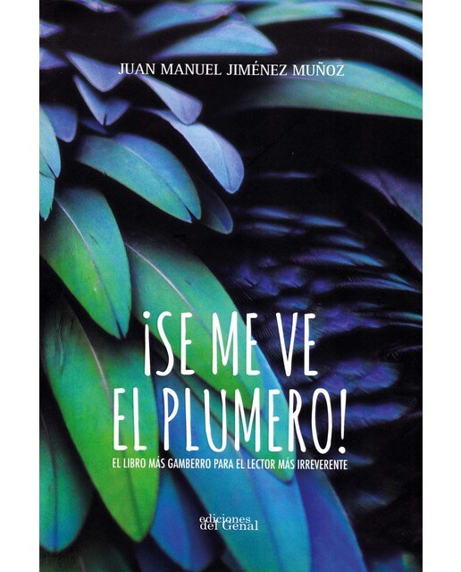 SE ME VE EL PLUMERO: EL LIBRO MÁS GAMBERRO PARA EL LECTOR MÁS IRREVERENTE 1