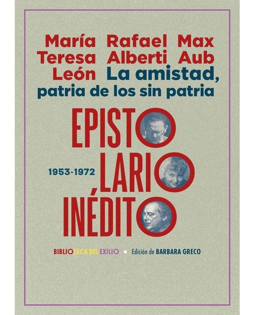 La amistad, patria de los sin patria. Epistolario inédito