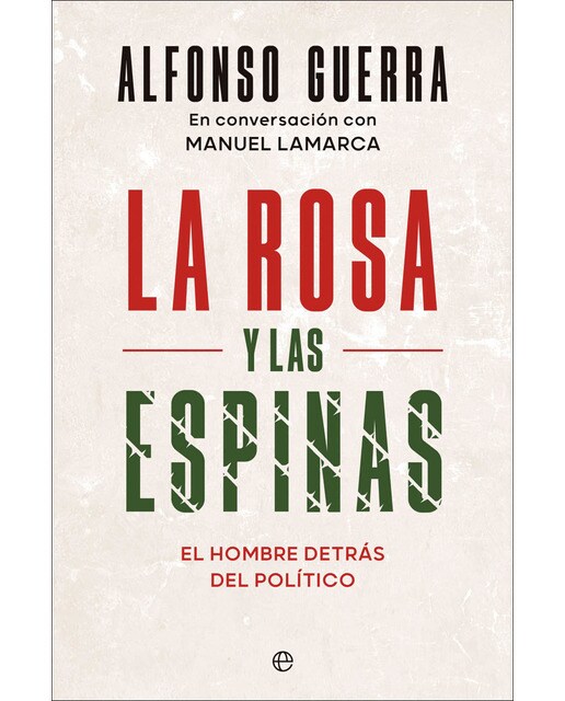 La rosa y las espinas: El hombre detrás del político (Capa dura) 1