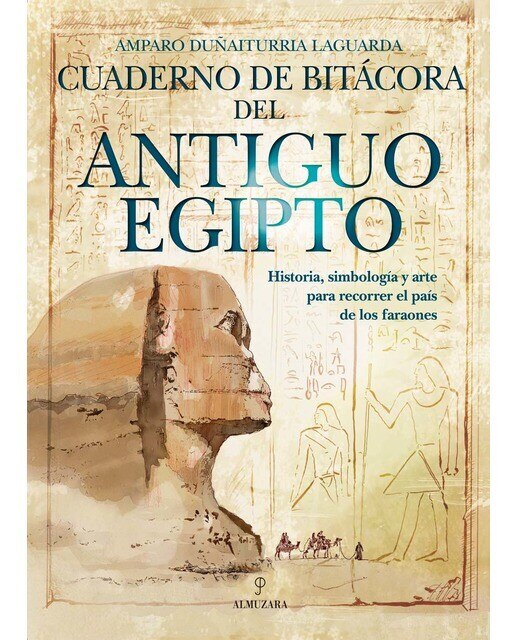 Imagen 1 de Cuaderno de bitácora del Antiguo Egipto: Historia, simbología y arte para recorrer el país de los faraones  (Tapa blanda)