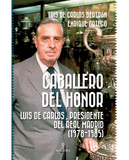Caballero del honor: Luis de Carlos, presidente del Real Madrid (1978-1985) (Capa mole) 1