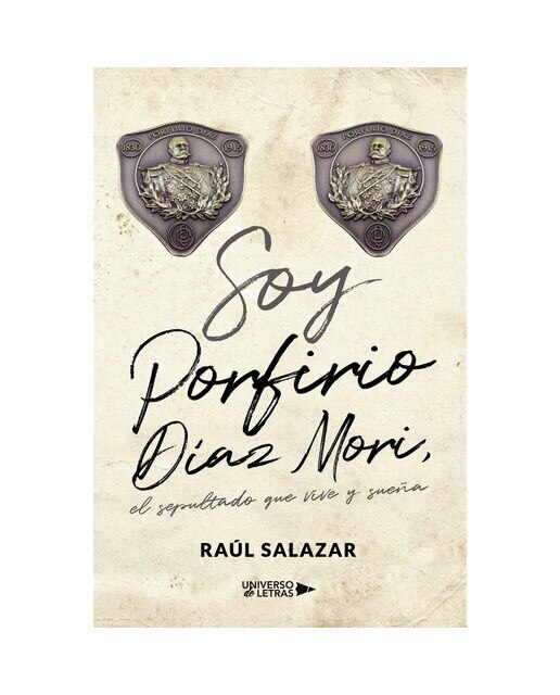 Imagen 0 de Soy Porfirio Díaz Mori, el sepultado que vive y sueña  (Tapa blanda)