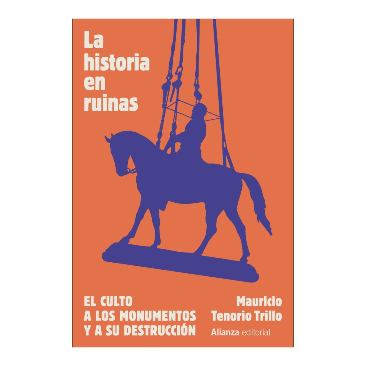 Imagen 1 de La historia en ruinas. El culto a los monumentos y a su destrucción  (Tapa blanda con solapas)