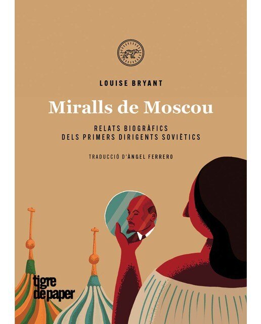 Miralls de Moscou: Retrats biogràfics dels primers dirigents soviètics (Capa mole) 1