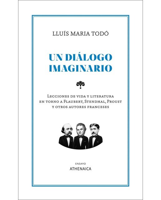 Un diálogo imaginario: Lecciones de vida y literatura en torno a Flaubert, Stendhal, Proust y otros autores franceses (Capa mole com abas) 1