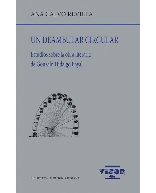 Un deambular circular: Estudios sobre la obra literaria de Gonzalo Hidalgo Bayal 1