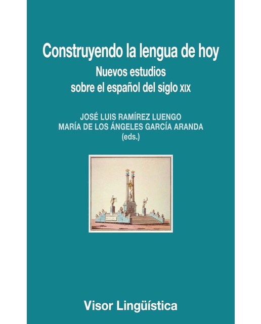 Construyendo la lengua de hoy: Nuevos estudios sobre el español del siglo XIX 1
