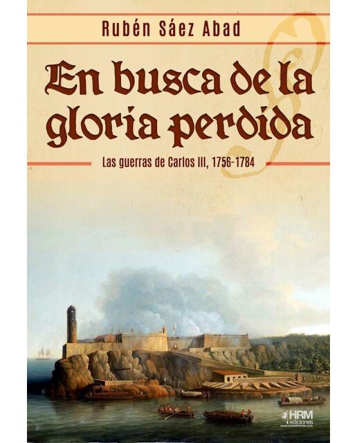 Imagen 1 de En busca de la gloria perdida: Las guerras de Carlos III, 1756-1784