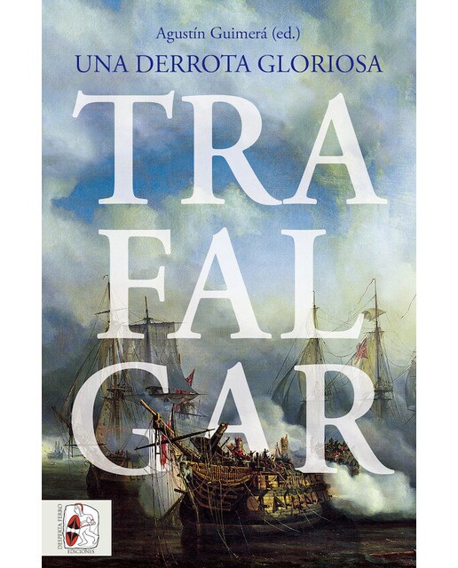 Imagen 0 de Trafalgar. Una derrota gloriosa