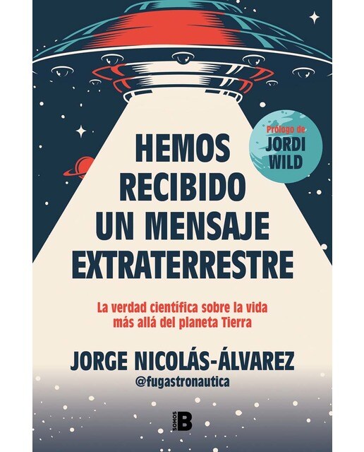 Hemos recibido un mensaje extraterrestre: La verdad científica sobre la vida más allá del planeta Tierra (Capa mole) 1