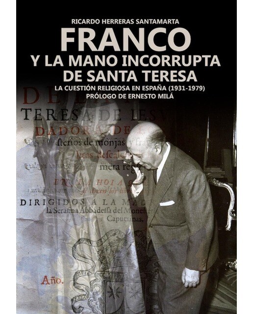 Franco y la mano incorrupta de Santa Teresa