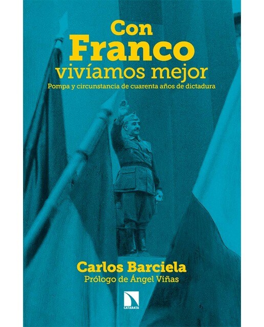 Imagen 0 de Con Franco vivíamos mejor: Pompa y circunstancia de cuarenta años de dictadura  (Tapa blanda)