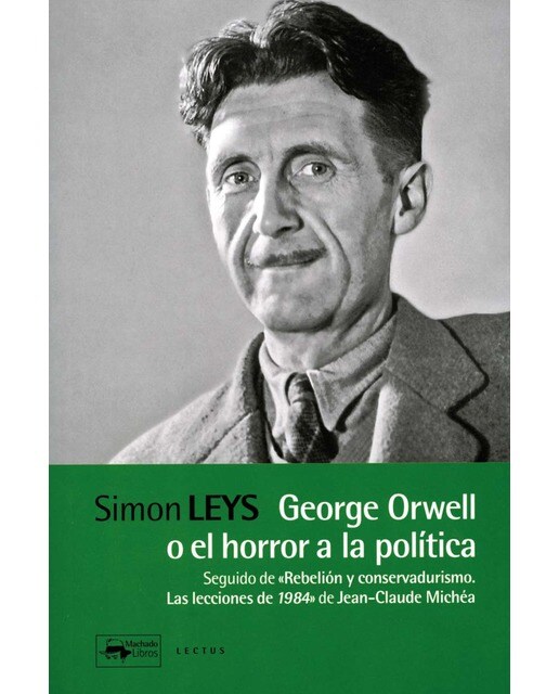 George Orwell o el horror a la política: Seguido de "Rebelión y conservadurismo. Las lecciones de 1984" de Jean-Claude Michéa (Capa mole) 1