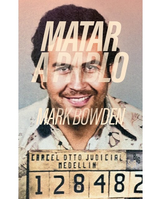 Matar a Pablo: La cacería del criminal más buscado del mundo (Capa mole com abas) 1