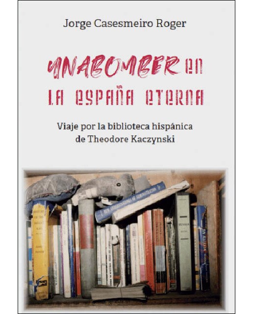 UNABOMBER: VIAJE POR LA BIBLIOTECA HISPÁNICA DE TED KACZYNSKI (Capa mole) 1