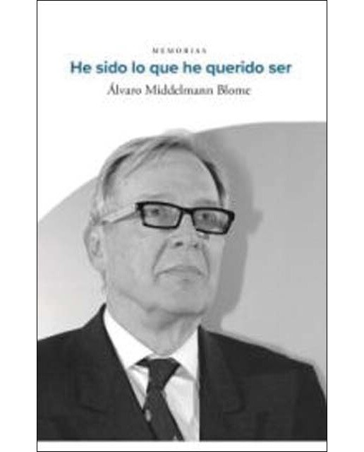 He sido lo que he querido ser: memorias 1