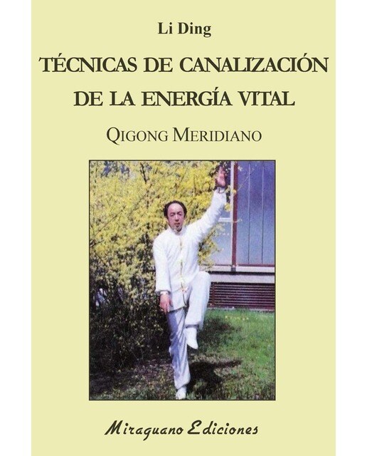 Técnicas de Canalización de la Energía Vital: Qigong Meridiano 1