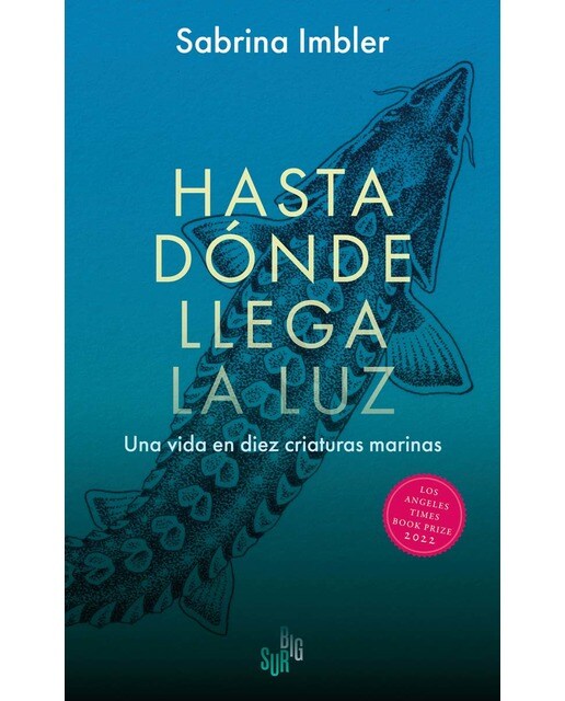 Hasta dónde llega la luz: Una vida en diez criaturas marinas (Capa mole com abas) 1