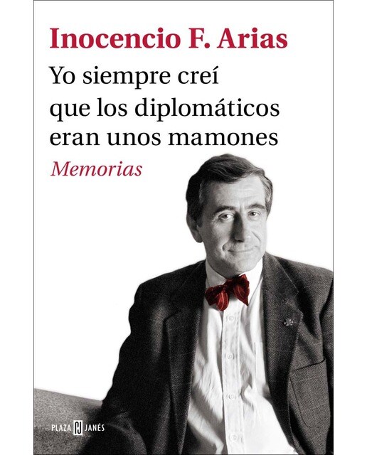 Yo siempre creí que los diplomáticos eran unos mamones: Memorias (Capa mole) 1
