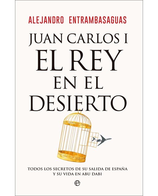 Imagem 0 de Juan Carlos I, el rey en el desierto: Todos los secretos de su salida de España y su vida en Abu Dabi (Capa mole com abas)