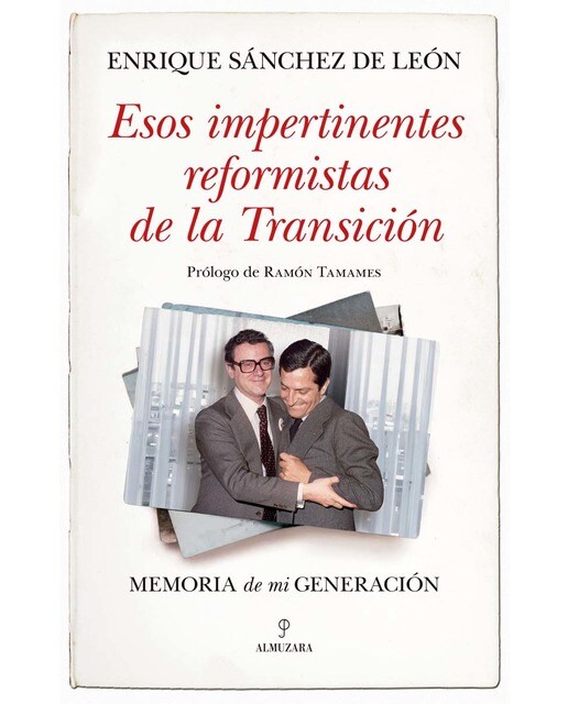 Esos impertinentes reformistas de la Transición: Memoria de mi generación (Capa mole) 1