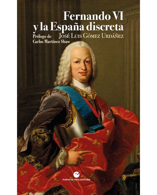 Imagen 0 de Fernando VI y la España discreta  (Tapa blanda con solapas Tapa blanda)