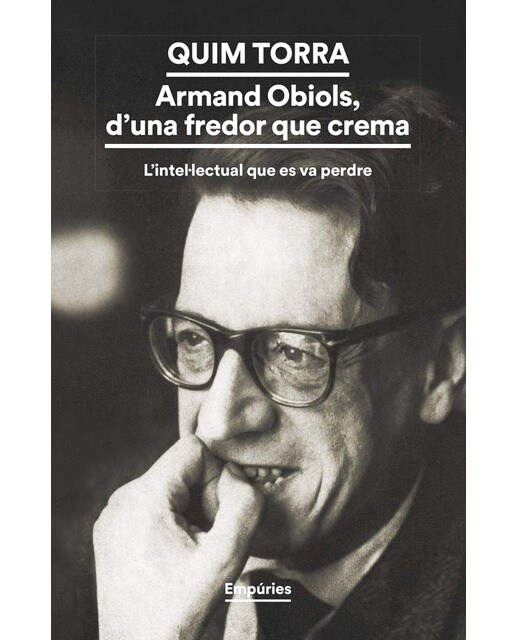 Armand Obiols, d'una fredor que crema: L'intellectual que es va perdre (Capa mole com abas) 1