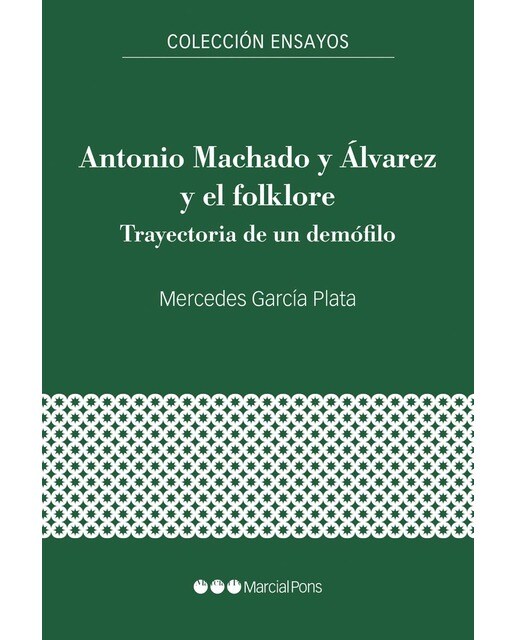 Antonio Machado y Álvarez y el folklore: Trayectoria de un demófilo (Capa mole com abas) 1