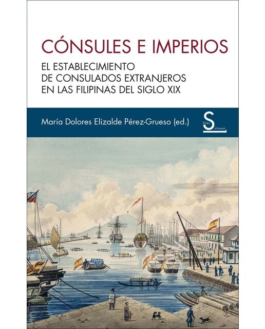Cónsules e imperios: El establecimiento  de consulados extranjeros en las Filipinas del siglo XIX (Capa mole com abas) 1