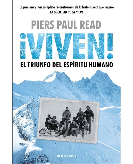 ¡Viven! El triunfo del espíritu humano: La primera y más completa reconstrucción de la hstoria real que inspiró LA SOCIEDAD DE LA NIEVE (Capa mole) 1