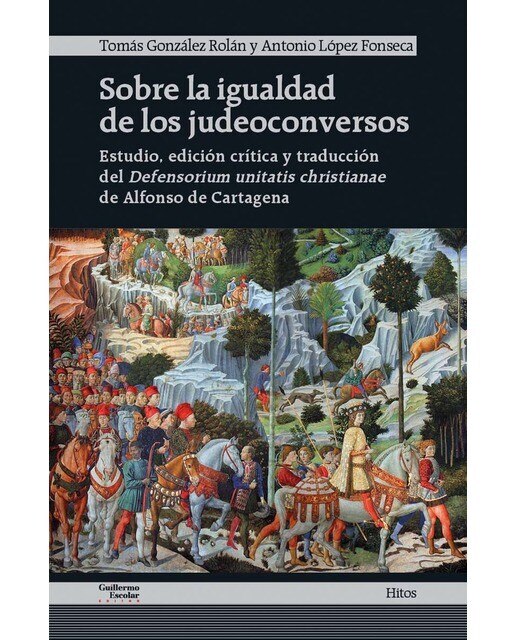Sobre la igualdad de los judeoconversos: Estudio, edición crítica y traducción del defensorium unitatis christianae de alfonso de cartagena 1