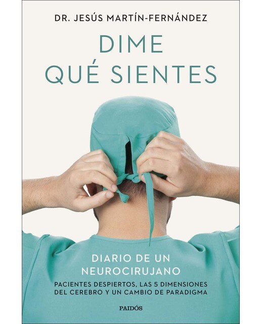 Dime qué sientes: Diario de un neurocirujano. Pacientes despiertos, las 5 dimensiones del cerebro y un cambio de paradigma (Capa mole com abas) 1