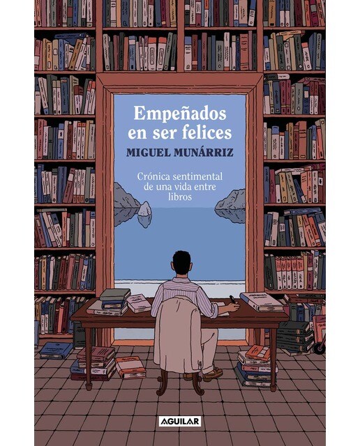 Empeñados en ser felices: Crónica sentimental de una vida entre libros (Capa mole) 1