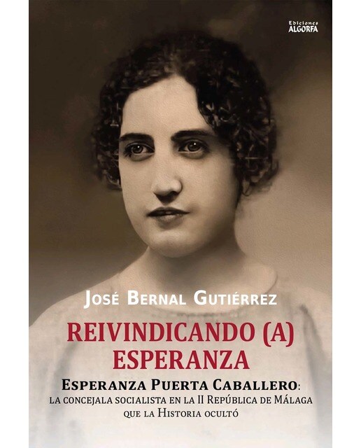 Reivindicando (a) esperanza: Esperanza Puerta Caballero: La concejala socialista en la II República de Málaga (Capa mole com abas) 1