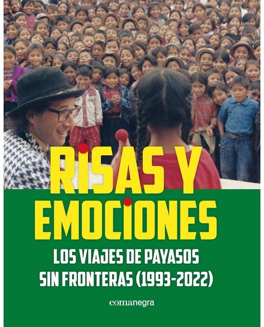 Risas y emociones: Los viajes de Payasos sin Fronteras (1993-2022) (Capa mole) 1