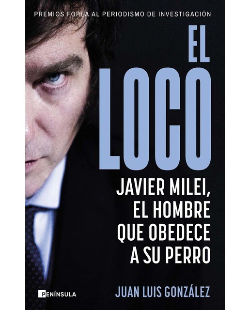El loco: Javier Milei, el hombre que obedece a su perro (Capa mole com abas) 1
