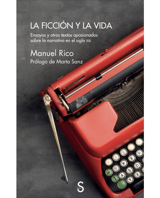 La ficción y la vida: Ensayos y otros textos apasionados sobre la narrativa en el siglo xxi (Capa mole com abas) 1